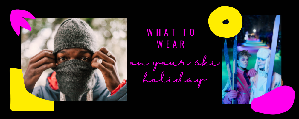 What to wear on your ski holiday #totheslopes