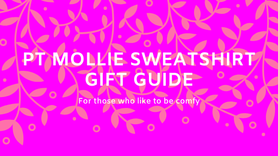 PT Mollie sweatshirt gift guide