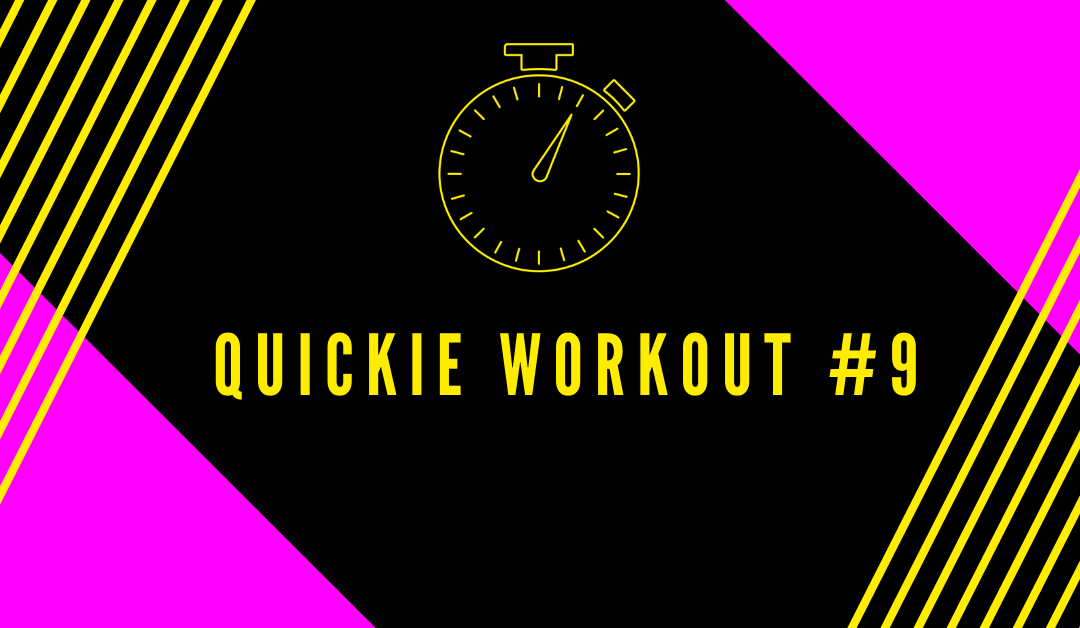 Quickie Workout #9
