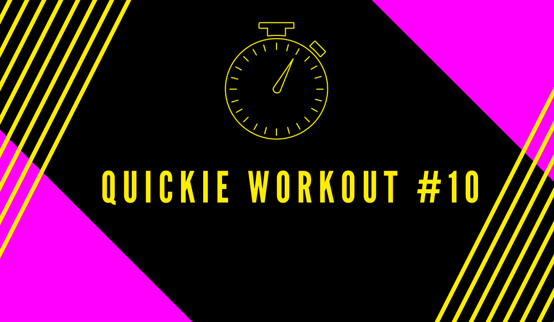 Quickie Workout #10