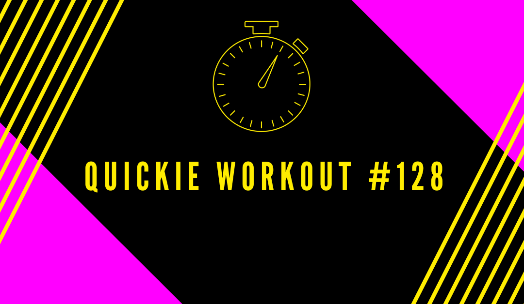 Quickie Workout #128