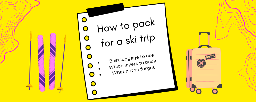How to pack for a ski trip